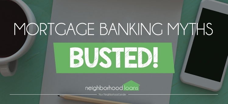 MORTGAGE BANKING MYTHS BUSTED