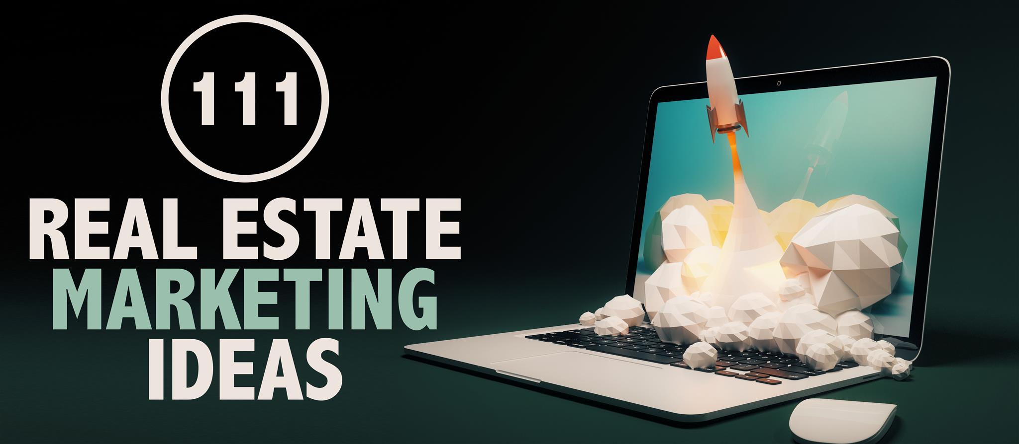 111 real estate marketing ideas that work in 2018